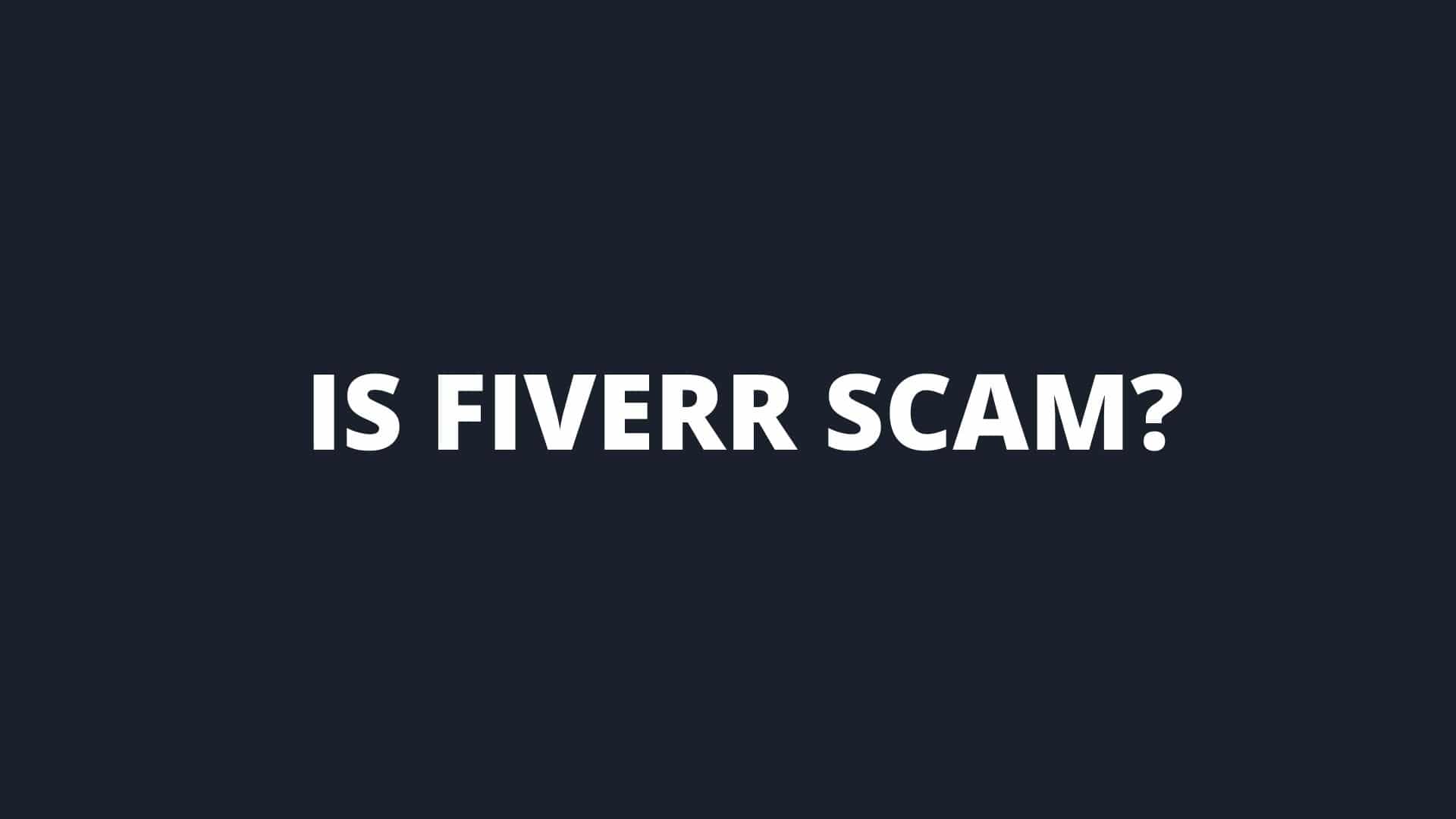 Is Fiverr Scam?