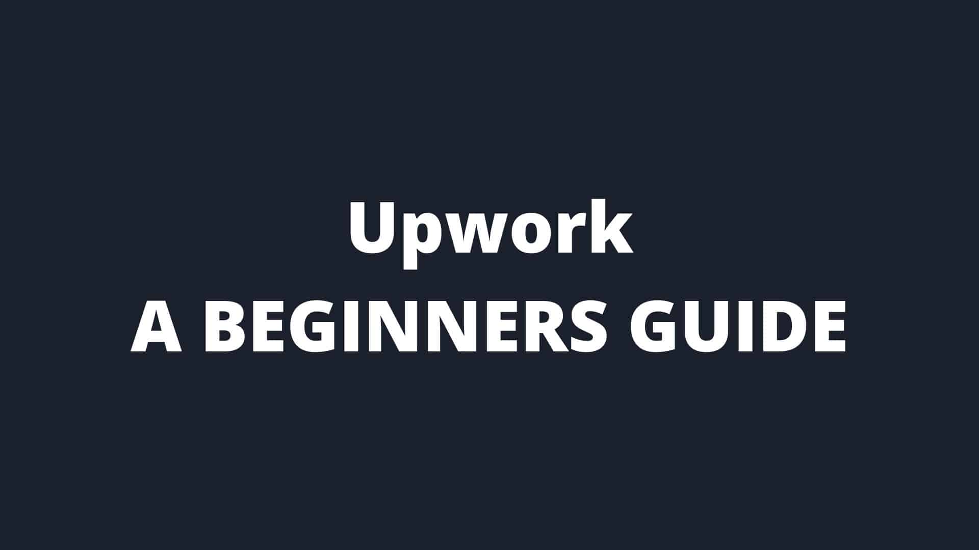 Upwork Starting Journey? A beginners Guide!